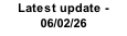 Latest update -06/02/26